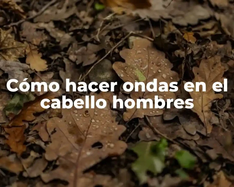 Cómo hacer ondas en el cabello hombres
