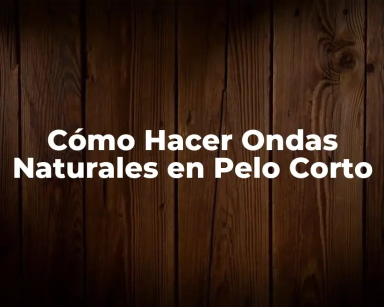 Cómo Hacer Ondas Naturales en Pelo Corto