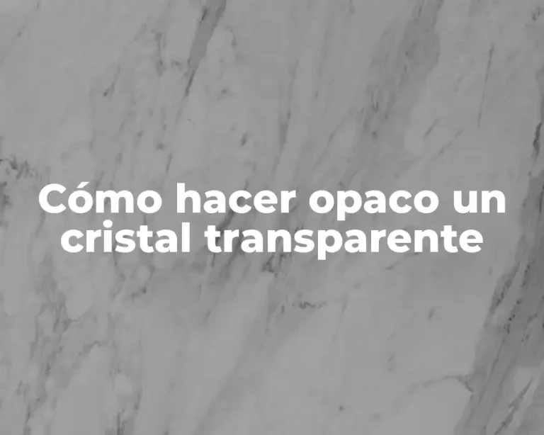 Cómo hacer opaco un cristal transparente