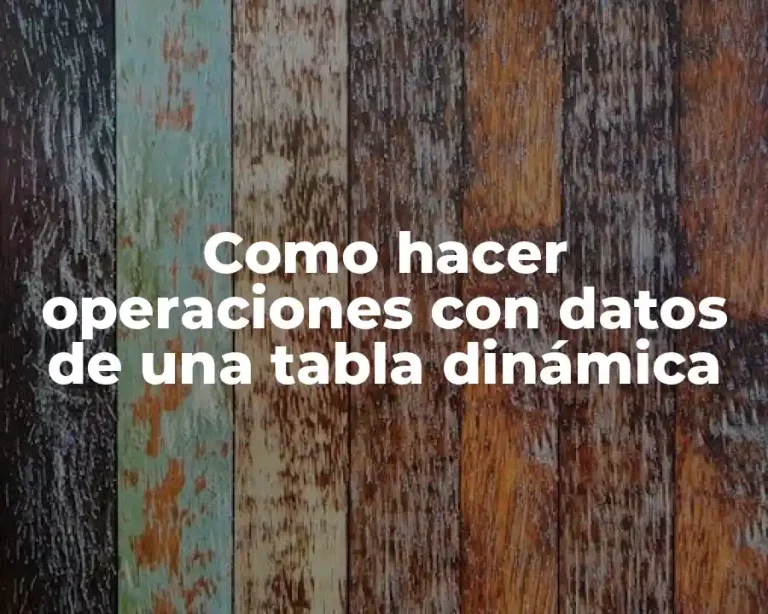 Como hacer operaciones con datos de una tabla dinámica