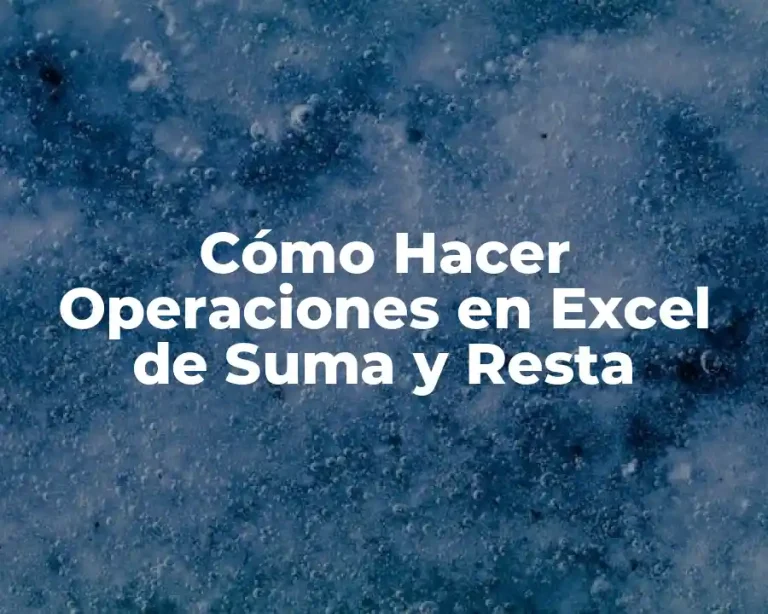 Cómo Hacer Operaciones en Excel de Suma y Resta