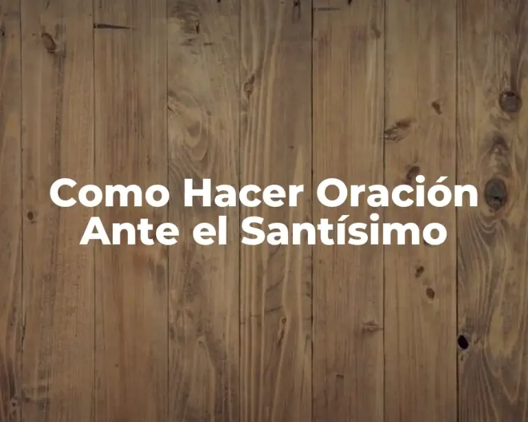 Como Hacer Oración Ante el Santísimo