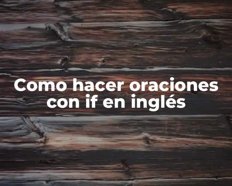 Como hacer oraciones con if en inglés