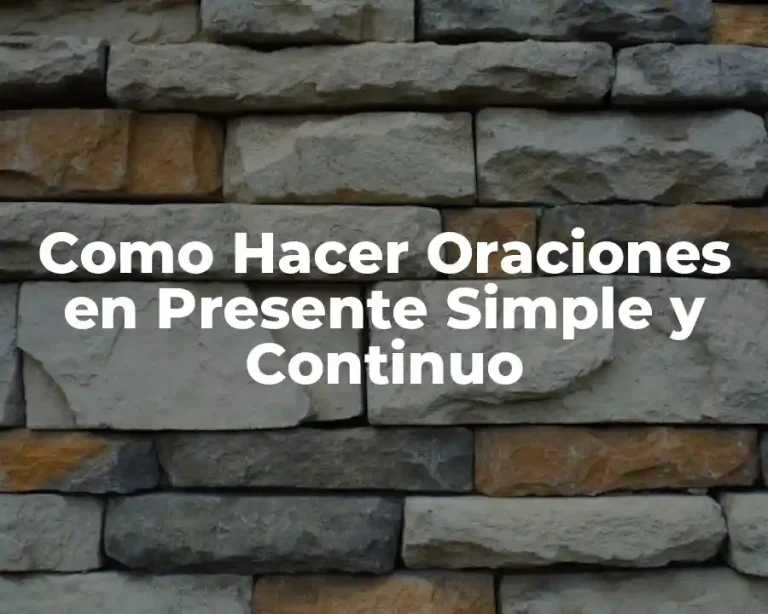 Como Hacer Oraciones en Presente Simple y Continuo