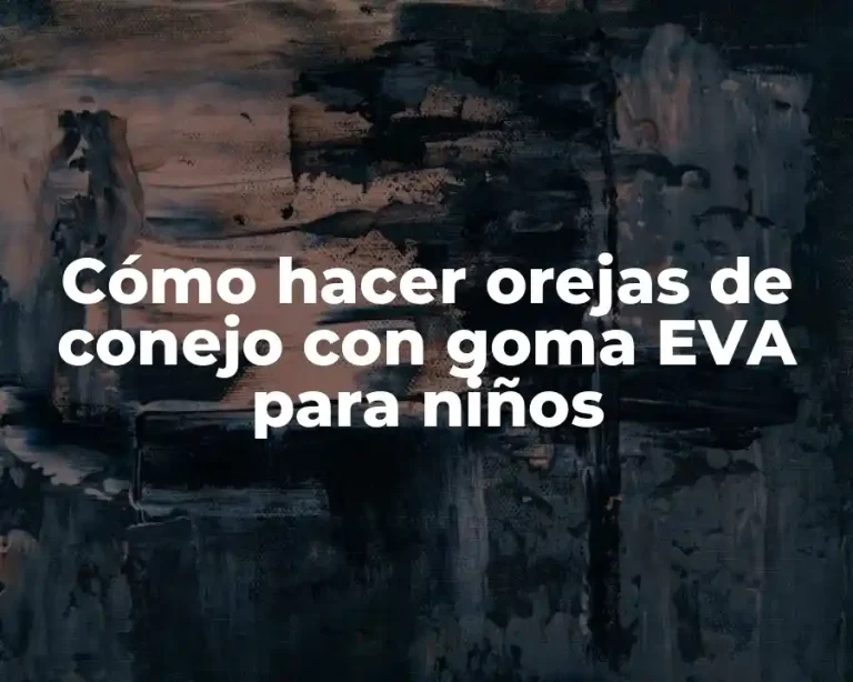 Cómo hacer orejas de conejo con goma EVA para niños