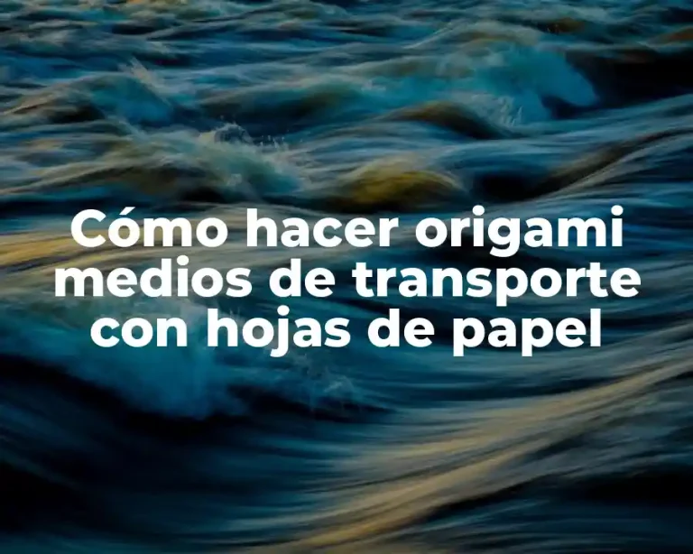 Cómo hacer origami medios de transporte con hojas de papel