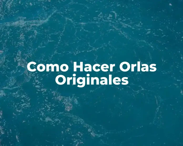 Como Hacer Orlas Originales