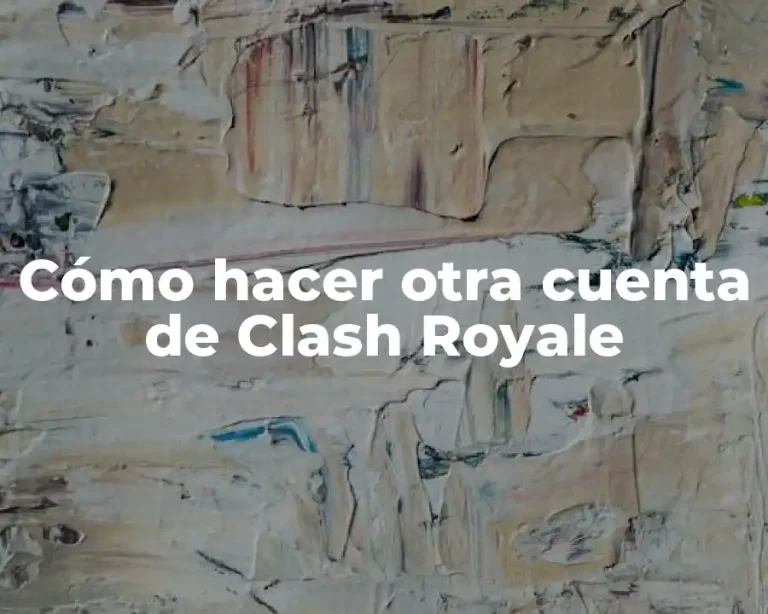 Cómo hacer otra cuenta de Clash Royale