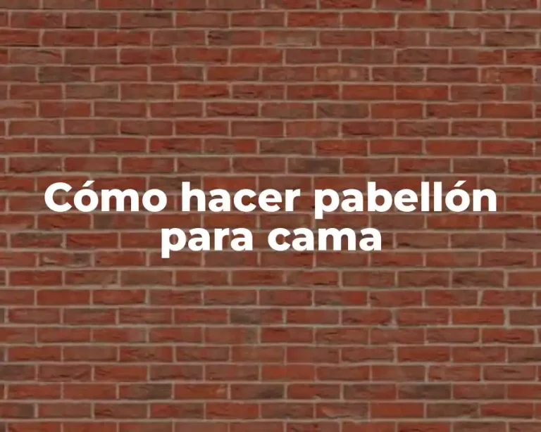 Cómo hacer pabellón para cama