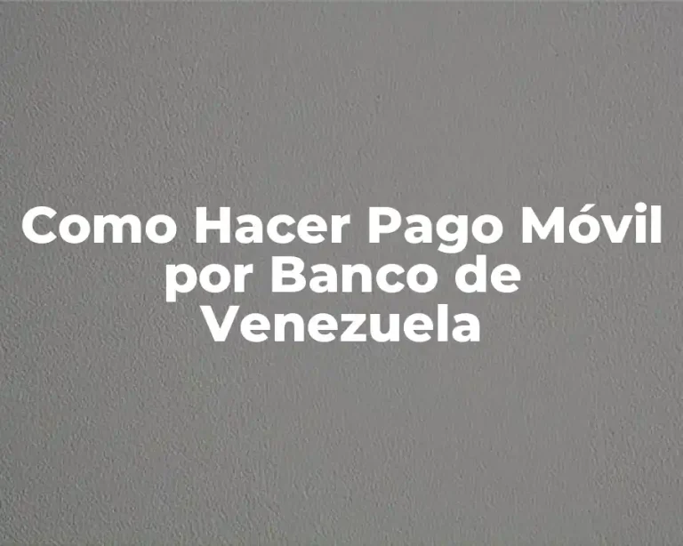 Como Hacer Pago Móvil por Banco de Venezuela