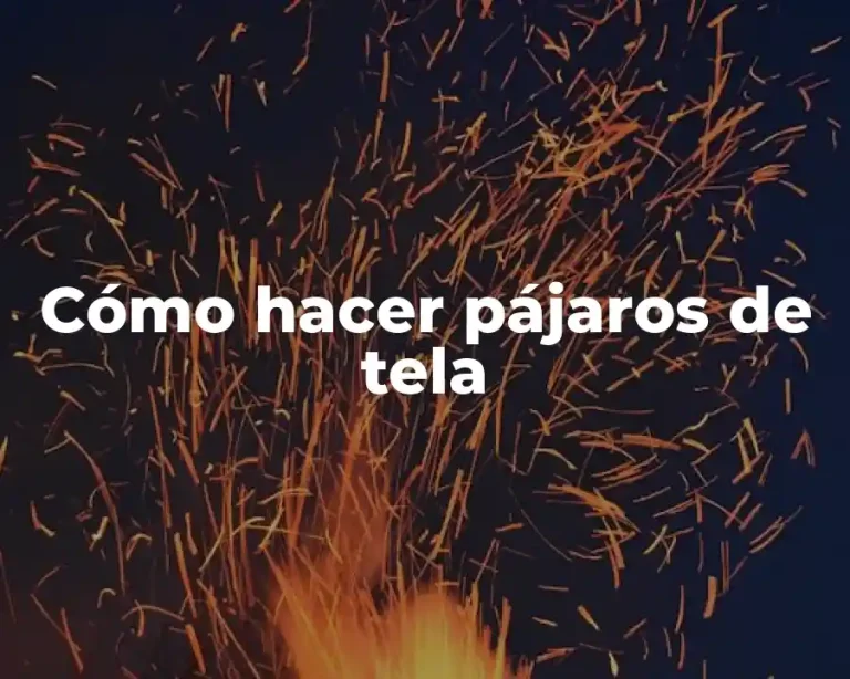 Cómo hacer pájaros de tela