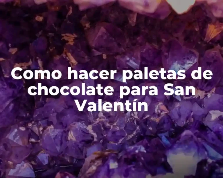 Como hacer paletas de chocolate para San Valentín