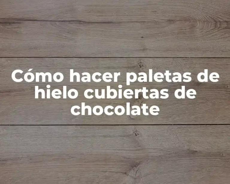 Cómo hacer paletas de hielo cubiertas de chocolate