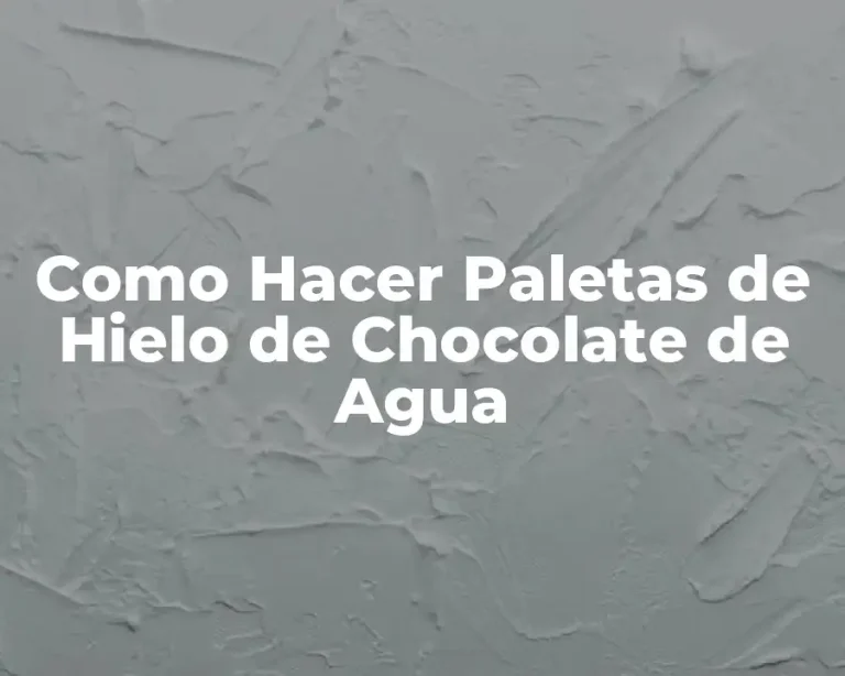 Como Hacer Paletas de Hielo de Chocolate de Agua