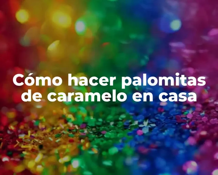 Cómo hacer palomitas de caramelo en casa