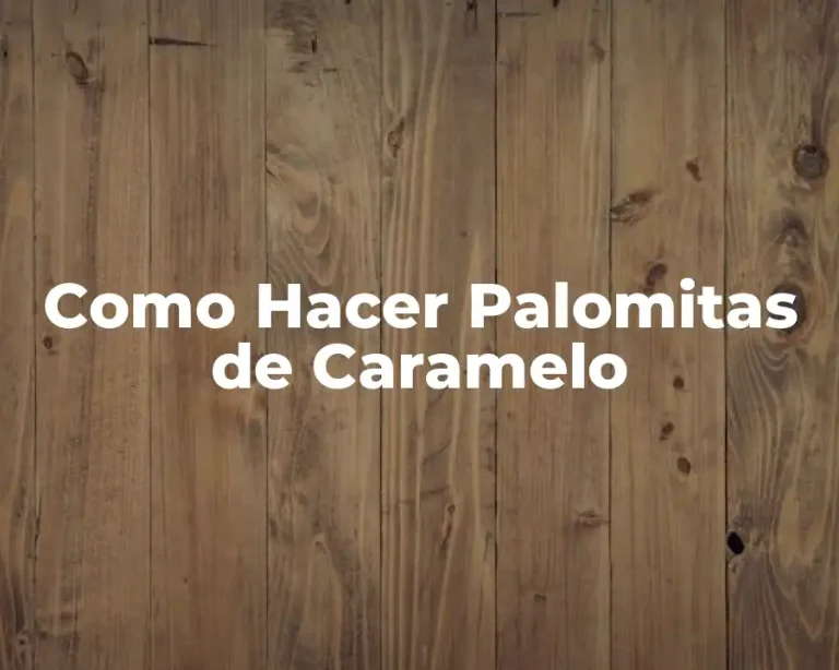 Como Hacer Palomitas de Caramelo
