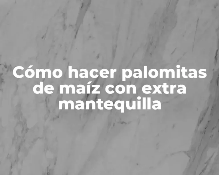 Cómo hacer palomitas de maíz con extra mantequilla