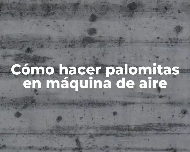 Cómo hacer palomitas en máquina de aire