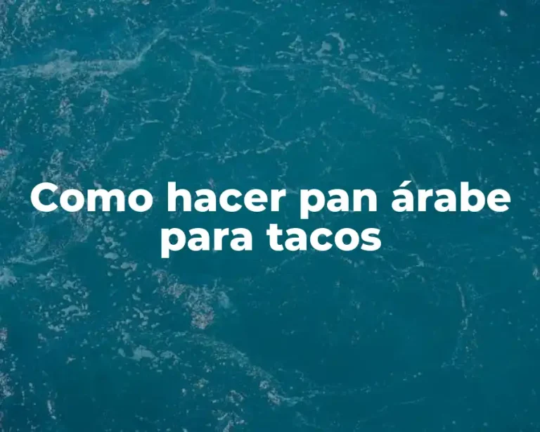 Como hacer pan árabe para tacos
