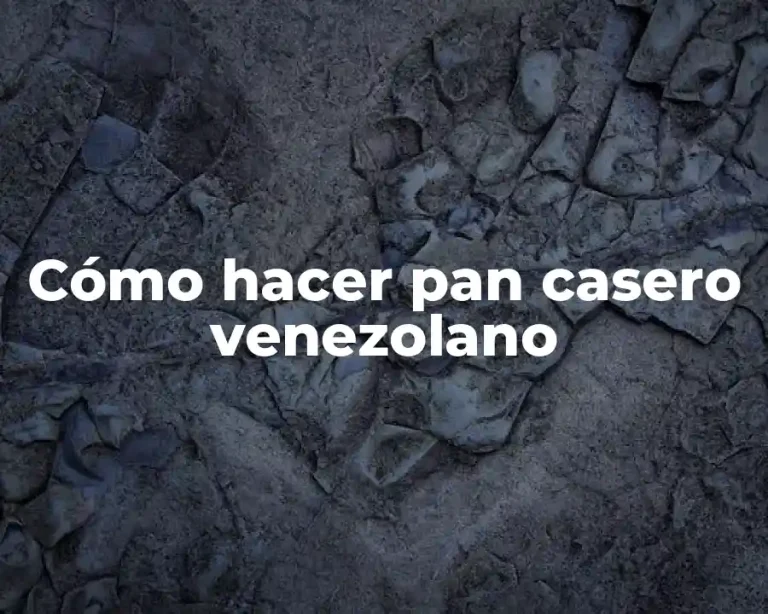 Cómo hacer pan casero venezolano