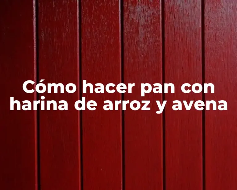 Cómo hacer pan con harina de arroz y avena