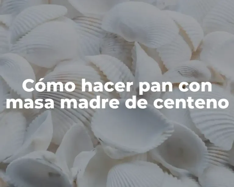 Cómo hacer pan con masa madre de centeno