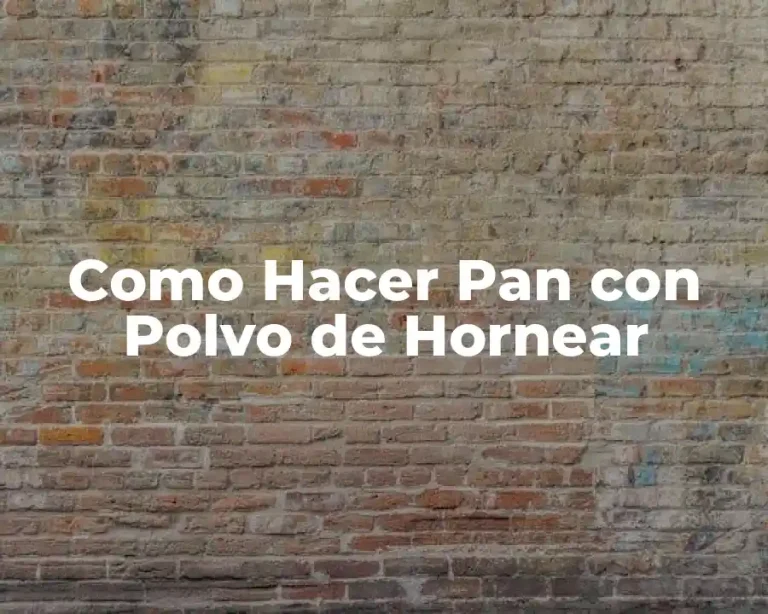 Como Hacer Pan con Polvo de Hornear