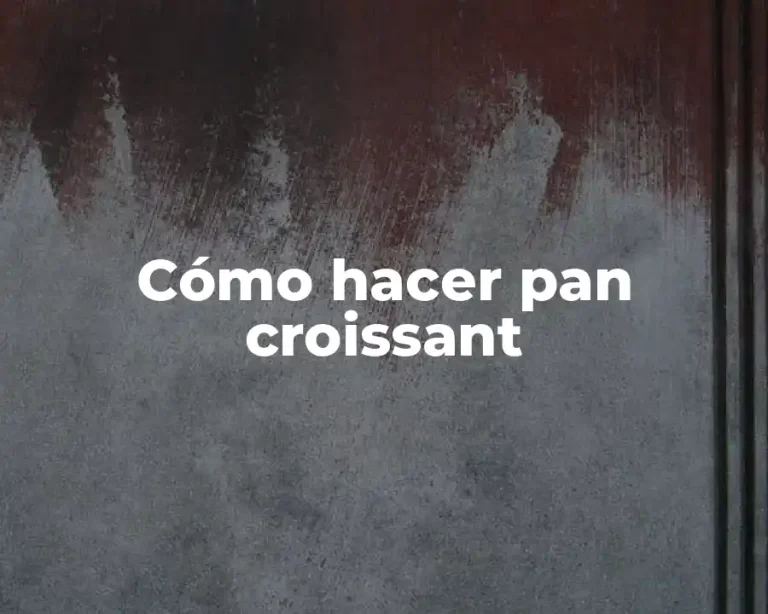 Cómo hacer pan croissant