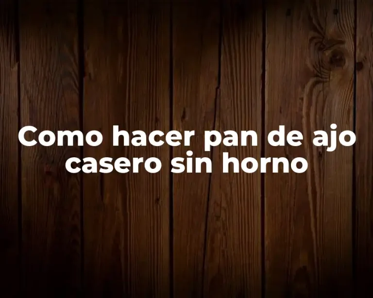 Como hacer pan de ajo casero sin horno