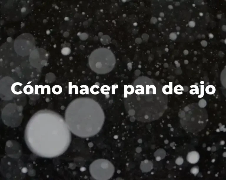 Cómo hacer pan de ajo