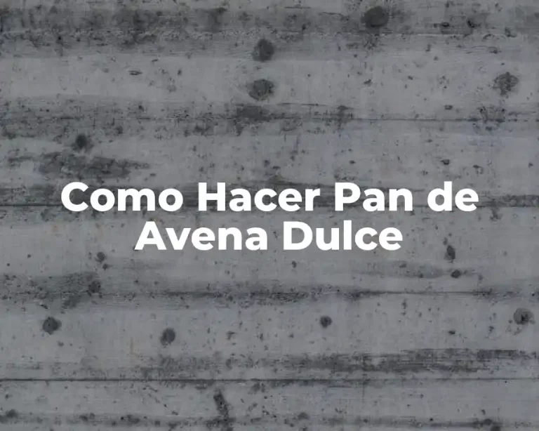 Como Hacer Pan de Avena Dulce