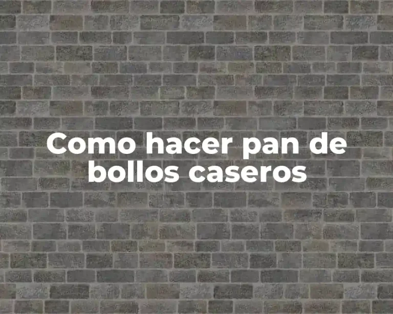 Como hacer pan de bollos caseros