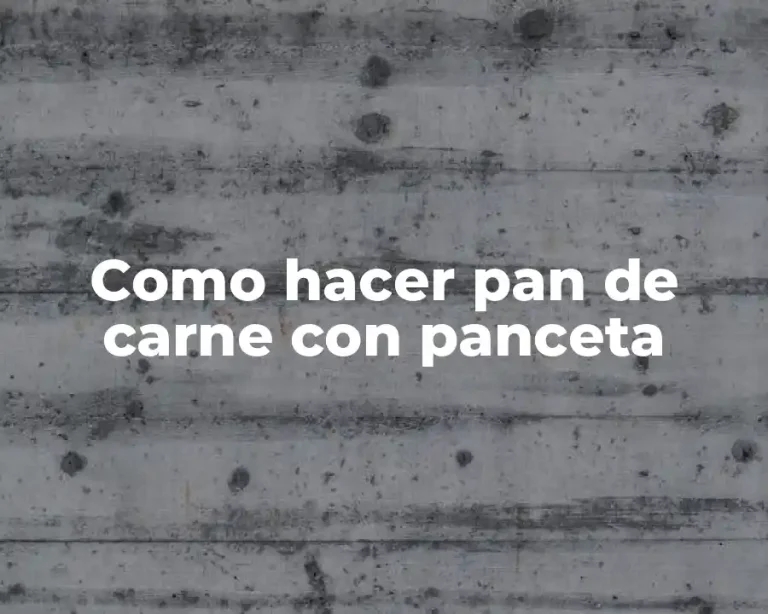 Como hacer pan de carne con panceta