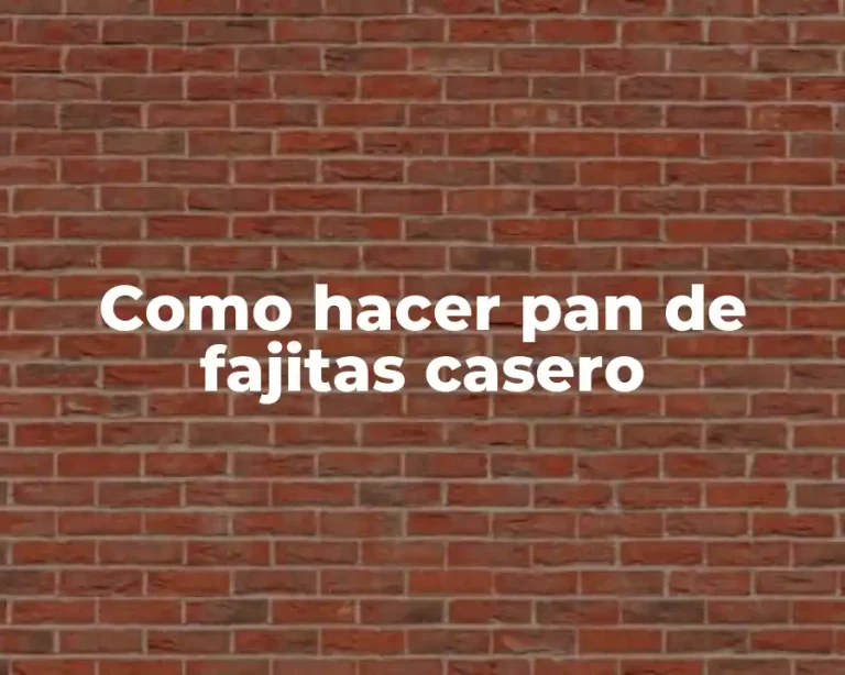 Como hacer pan de fajitas casero