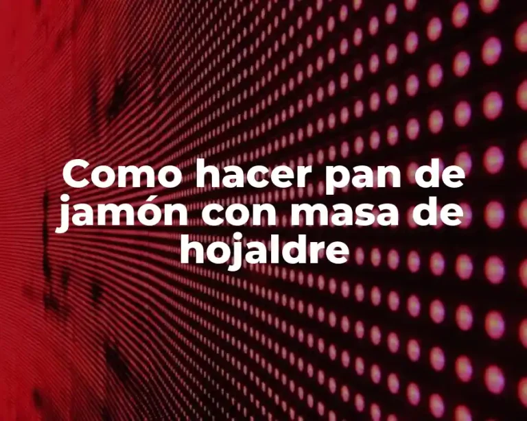 Como hacer pan de jamón con masa de hojaldre