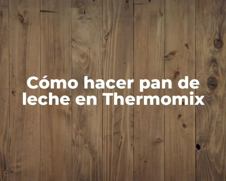 Cómo hacer pan de leche en Thermomix