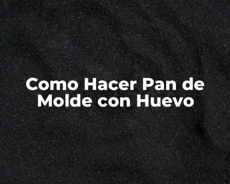 Como Hacer Pan de Molde con Huevo