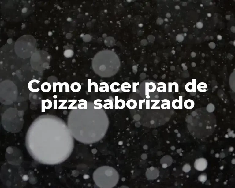 Como hacer pan de pizza saborizado