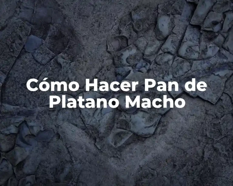 Cómo Hacer Pan de Platano Macho