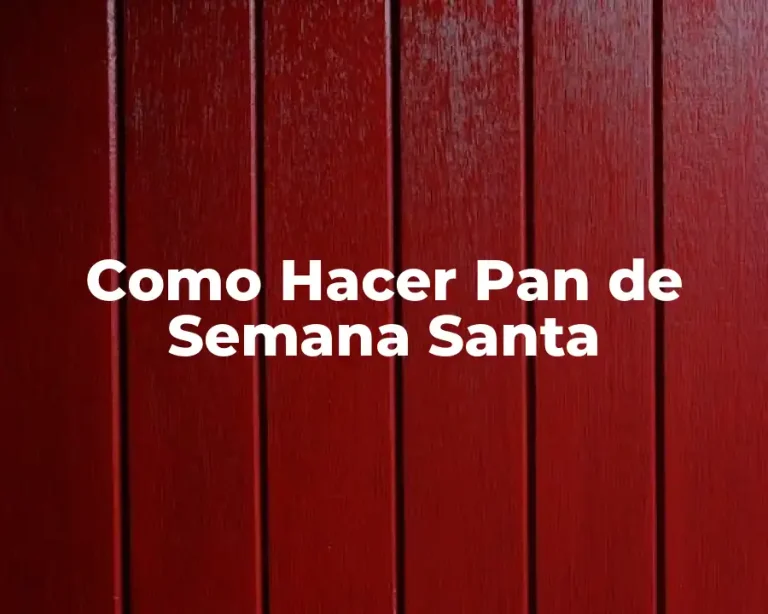 Como Hacer Pan de Semana Santa