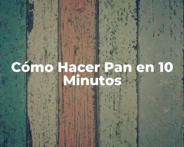 Cómo Hacer Pan en 10 Minutos