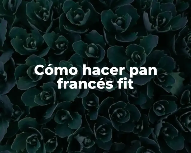 Cómo hacer pan francés fit