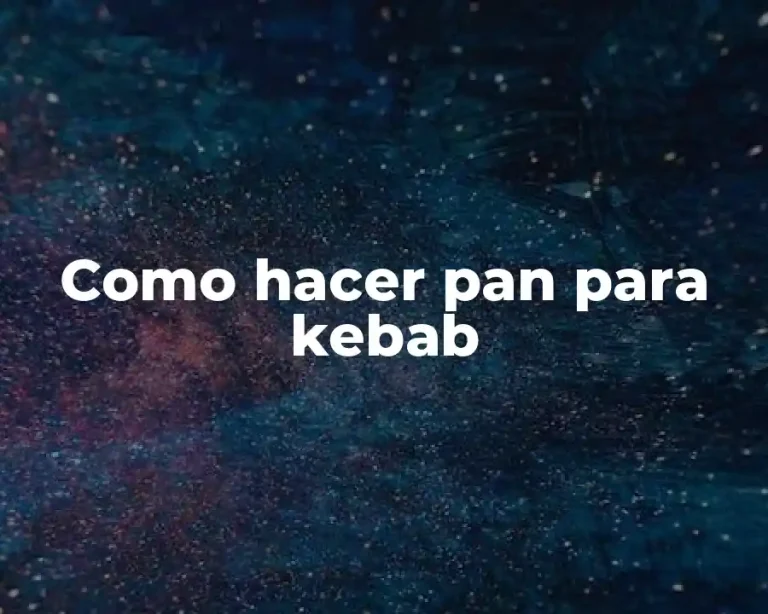 Como hacer pan para kebab