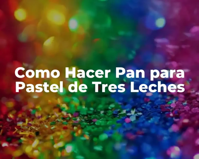 Como Hacer Pan para Pastel de Tres Leches