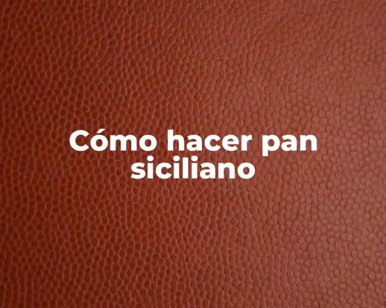 Cómo hacer pan siciliano