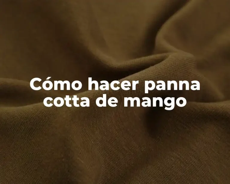 Cómo hacer panna cotta de mango
