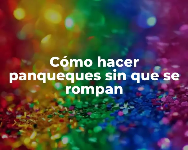 Cómo hacer panqueques sin que se rompan