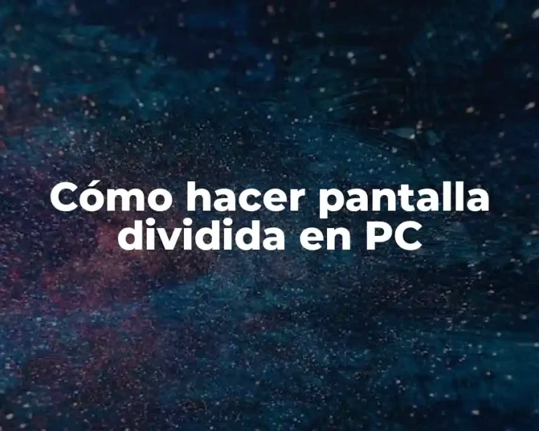 Cómo hacer pantalla dividida en PC