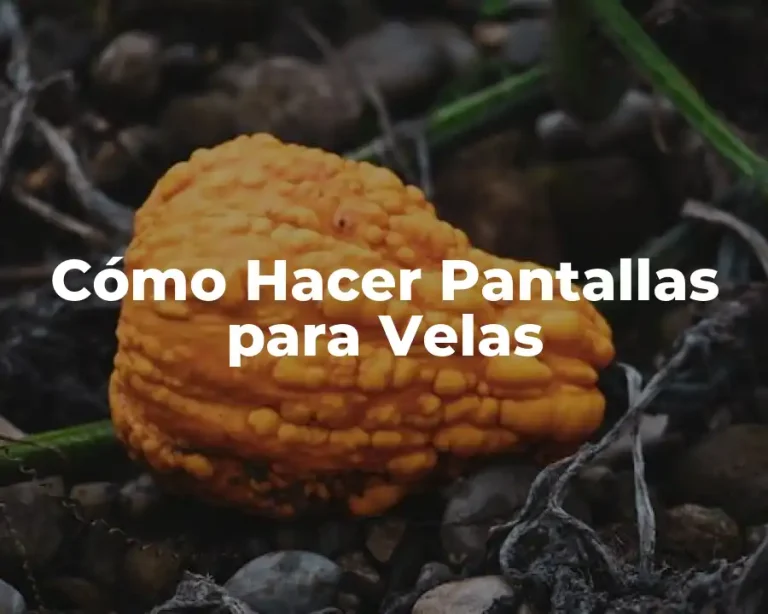 Cómo Hacer Pantallas para Velas