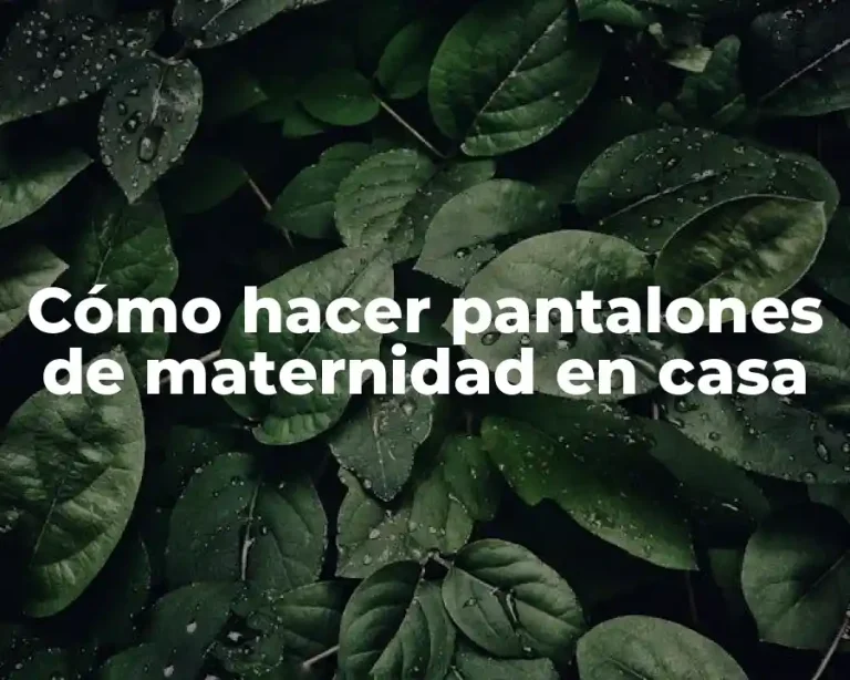 Cómo hacer pantalones de maternidad en casa